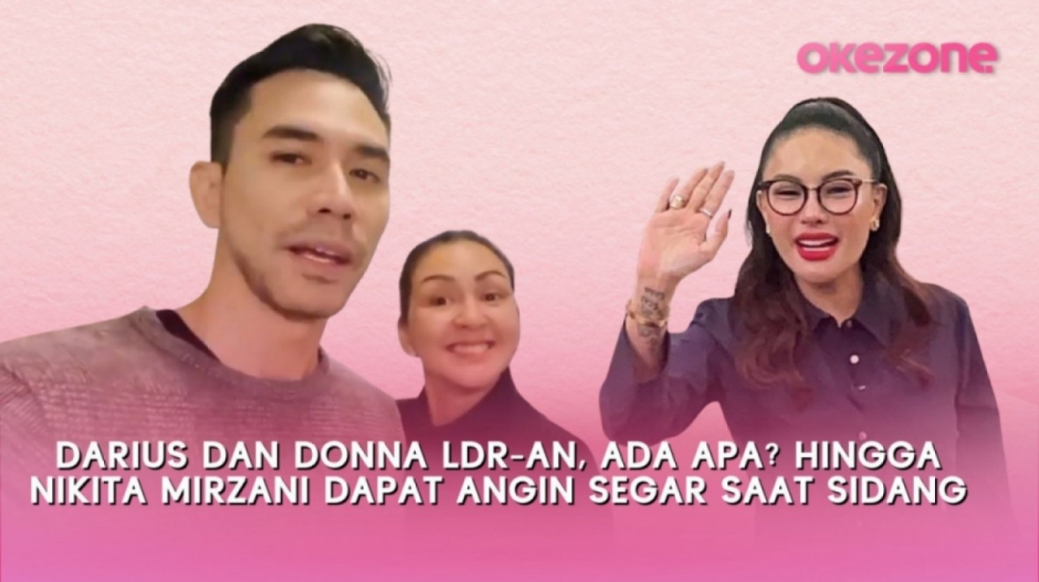 Darius dan Donna LDR-an, Ada Apa? hingga Nikita Mirzani Dapat angin segar saat sidang : Okezone Video